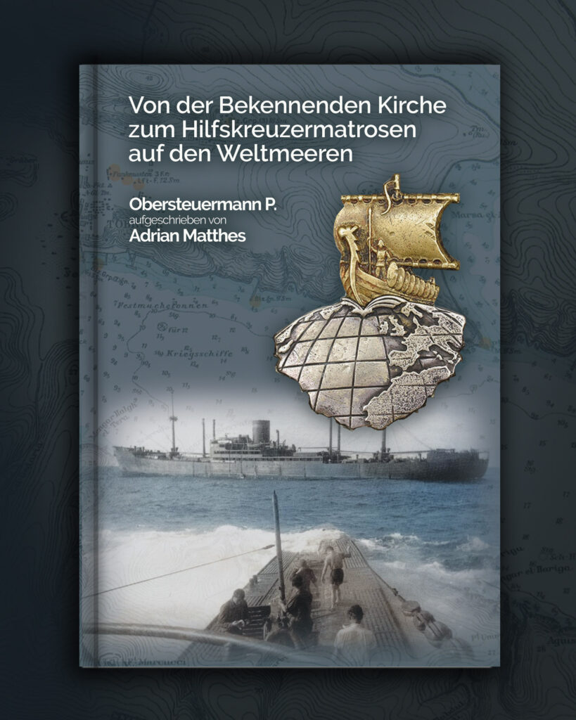 Von der Bekennenden Kirche zum Hilfskreuzermatrosen auf den Weltmeeren